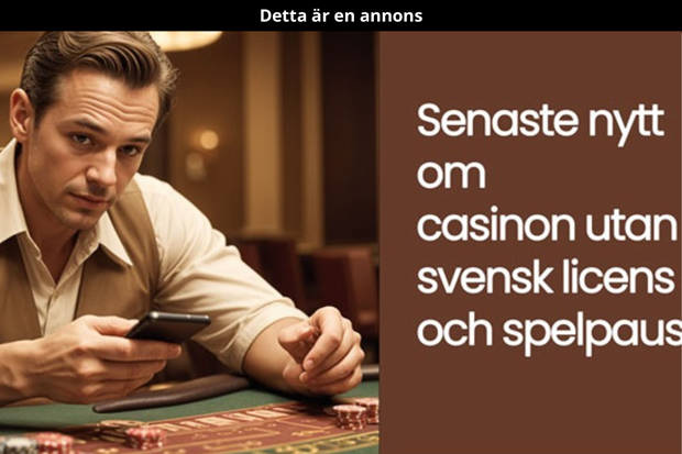 Senaste nytt om casino utan svensk licens och Spelpaus Senaste nytt om casino utan svensk licens och Spelpaus